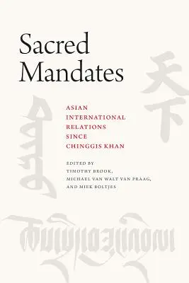 Posvätné mandáty: Ázijské medzinárodné vzťahy od čias Čingischána - Sacred Mandates: Asian International Relations Since Chinggis Khan