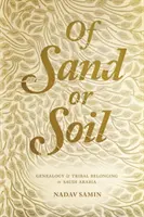 Z piesku alebo pôdy: Genealógia a kmeňová príslušnosť v Saudskej Arábii - Of Sand or Soil: Genealogy and Tribal Belonging in Saudi Arabia