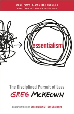 Essentialism: Disciplinovaná snaha o menej - Essentialism: The Disciplined Pursuit of Less
