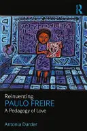 Znovuobjavenie Paula Freireho: Pedagogika lásky - Reinventing Paulo Freire: A Pedagogy of Love