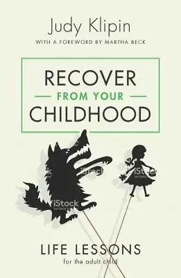 Zotaviť sa z detstva: Životné lekcie pre dospelé dieťa - Recover from Your Childhood: Life Lessons for the Adult Child