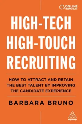 High-Tech High-Touch Nábor zamestnancov: Ako prilákať a udržať si najlepšie talenty zlepšením skúseností uchádzačov - High-Tech High-Touch Recruiting: How to Attract and Retain the Best Talent by Improving the Candidate Experience