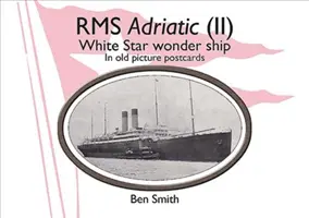 RMS Adriatic (II): Zázračná loď spoločnosti White Star Line na starých pohľadniciach - RMS Adriatic (II): White Star Line Wonder Ship in Old Picture Postcards