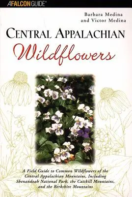 Stredoapalačské divoké kvety: A Field Guide to Common Wildflowers of the Central Appalachian Mountains, Including Shenandoah National Park, the Cat - Central Appalachian Wildflowers: A Field Guide to Common Wildflowers of the Central Appalachian Mountains, Including Shenandoah National Park, the Cat