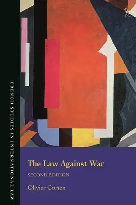 Právo proti vojne: zákaz použitia sily v súčasnom medzinárodnom práve - The Law Against War: The Prohibition on the Use of Force in Contemporary International Law