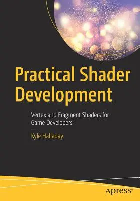 Praktický vývoj shaderov: Vertexové a fragmentové shadery pre vývojárov hier - Practical Shader Development: Vertex and Fragment Shaders for Game Developers