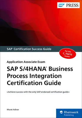 Certifikačná príručka integrácie podnikových procesov SAP S/4hana: Application Associate Exam: Príručka pre aplikáciu - SAP S/4hana Business Process Integration Certification Guide: Application Associate Exam