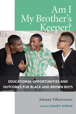 Som strážcom svojho brata? Vzdelávacie príležitosti a výsledky černošských a hnedých chlapcov - Am I My Brother's Keeper?: Educational Opportunities and Outcomes for Black and Brown Boys