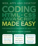 Kódovanie HTML CSS JavaScript Made Easy: Web, aplikácie a desktop - Coding HTML CSS JavaScript Made Easy: Web, Apps and Desktop
