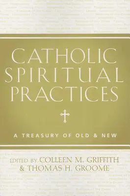 Katolícke duchovné cvičenia: Klenotnica starých a nových - Catholic Spiritual Practices: A Treasury of Old & New