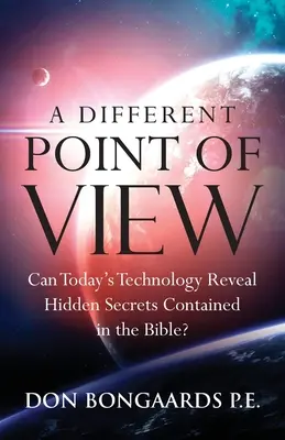 Iný uhol pohľadu: Môže dnešná technológia odhaliť skryté tajomstvá obsiahnuté v Biblii? - A Different Point of View: Can Today's Technology Reveal Hidden Secrets Contained in the Bible?