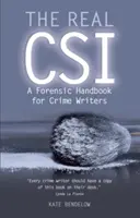 Skutočný kriminalista: Kriminalistická príručka pre spisovateľov krimi - The Real Csi: A Forensic Handbook for Crime Writers
