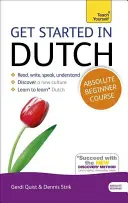 Začnite s holandčinou Kurz pre úplných začiatočníkov: Základný úvod do čítania, písania, hovorenia a porozumenia novému jazyku - Get Started in Dutch Absolute Beginner Course: The Essential Introduction to Reading, Writing, Speaking and Understanding a New Language