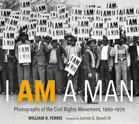Som človek: Fotografie z hnutia za občianske práva, 1960 - 1970 - I Am a Man: Photographs of the Civil Rights Movement, 1960-1970