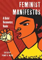 Feministické manifesty: A Global Documentary Reader (Globálna dokumentárna čítanka) - Feminist Manifestos: A Global Documentary Reader