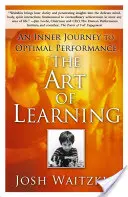 Umenie učiť sa: Šachové umenie: vnútorná cesta k optimálnemu výkonu - The Art of Learning: An Inner Journey to Optimal Performance