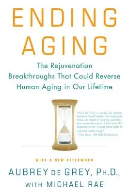 Ukončenie starnutia: Prelomové objavy v oblasti omladzovania, ktoré by mohli zvrátiť ľudské starnutie ešte počas nášho života - Ending Aging: The Rejuvenation Breakthroughs That Could Reverse Human Aging in Our Lifetime