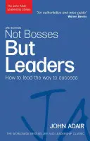 Nie šéfovia, ale lídri: Ako viesť k úspechu - Not Bosses But Leaders: How to Lead the Way to Success
