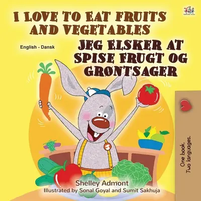 I Love to Eat Fruits and Vegetables (Anglicko-dánska dvojjazyčná kniha pre deti) - I Love to Eat Fruits and Vegetables (English Danish Bilingual Book for Kids)