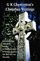 Kresťanské spisy G. K. Chestertona (neskrátený záznam): František z Assisi, Svätý Tomáš Akvinský a Muž, ktorý bol T - G K Chesterton's Christian Writings (Unabridged): Everlasting Man, Orthodoxy, Heretics, St Francis of Assisi, St. Thomas Aquinas and the Man Who Was T