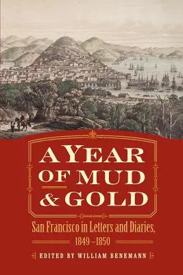 Rok blata a zlata: San Francisco v listoch a denníkoch, 1849-1850 - A Year of Mud and Gold: San Francisco in Letters and Diaries, 1849-1850
