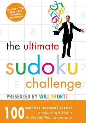 The Ultimate Sudoku Challenge Presented by Will Shortz: 100 krížoviek bez slov - The Ultimate Sudoku Challenge Presented by Will Shortz: 100 Wordless Crossword Puzzles