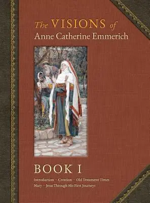 Videnia Anny Kataríny Emmerichovej (Deluxe Edition): Kniha I - The Visions of Anne Catherine Emmerich (Deluxe Edition): Book I