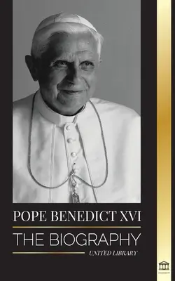 Pápež Benedikt XVI: Benedikt XVI.: životopis - Jeho životné dielo: Benedikt XVI. - kniha: Cirkev, pôst, spisy a myšlienky - Pope Benedict XVI: The biography - His Life's Work: Church, Lent, Writings, and Thought