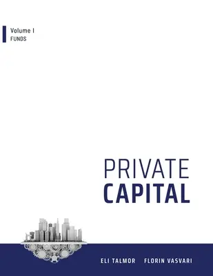 Súkromný kapitál: I. zväzok - Fondy - Private Capital: Volume I - Funds