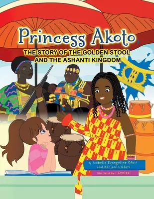 Princezná Akoto: Príbeh zlatého stolca a kráľovstva Ashanti - Princess Akoto: The Story of the Golden Stool and the Ashanti Kingdom