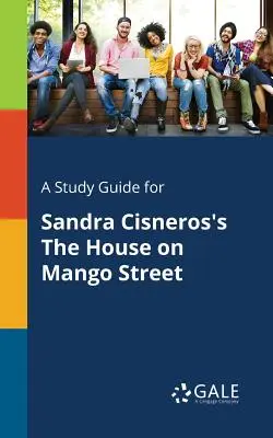 Študijná príručka k románu Sandry Cisnerosovej Dom na Mangovej ulici - A Study Guide for Sandra Cisneros's The House on Mango Street