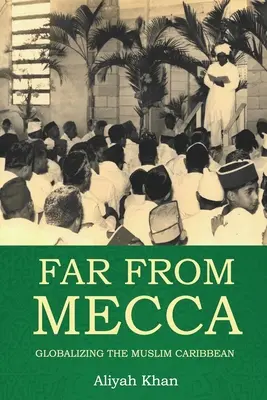 Ďaleko od Mekky: Globalizácia moslimského Karibiku - Far from Mecca: Globalizing the Muslim Caribbean