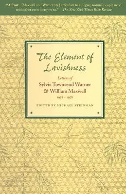 Prvok hýrivosti: Listy Sylvie Townsend Warnerovej a Williama Maxwella 1938-1978 - The Element of Lavishness: Letters of Sylvia Townsend Warner and William Maxwell 1938-1978