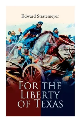 Za slobodu Texasu: (Príbeh mexickej vojny) - For the Liberty of Texas: Account of the Mexican War