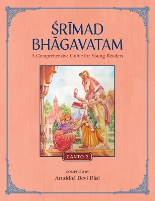 Šrímad Bhágavatam: Bábhagaváta: Komplexný sprievodca pre mladých čitateľov: Kánto 2 - Srimad Bhagavatam: A Comprehensive Guide for Young Readers: Canto 2