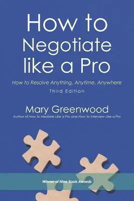 Ako vyjednávať ako profesionál: Ako vyriešiť čokoľvek, kedykoľvek a kdekoľvek - How to Negotiate like a Pro: How to Resolve Anything, Anytime, Anywhere
