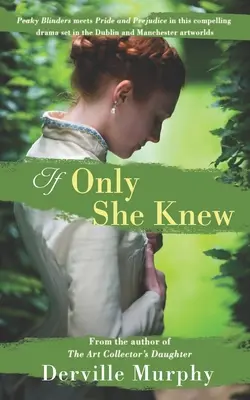 Keby len vedela: Láska, umenie a špionáž v strhujúcej štýlovej dráme z prostredia viktoriánskeho umeleckého sveta v Dubline a Manchestri - If Only She Knew: Love, art and espionage, in a compelling, stylish drama set in the Victorian artworlds of Dublin and Manchester