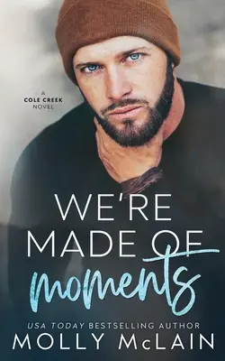 Sme stvorení z okamihov: Malomestská romanca o slobodnom otcovi - We're Made of Moments: A Small Town Single Dad Romance