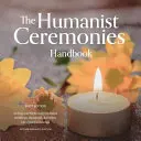 Príručka humanistických obradov: Príručka pre humanistické svadby, smútočné obrady a iné obrady v priebehu života - The Humanist Ceremonies Handbook: Writing and Performing Humanist Weddings, Memorials, and Other Life-Cycle Ceremonies