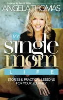 Môj život slobodnej mamy: Príbehy a praktické lekcie pre vašu cestu - My Single Mom Life: Stories & Practical Lessons for Your Journey