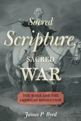 Sväté písmo, svätá vojna: Biblia a americká revolúcia - Sacred Scripture, Sacred War: The Bible and the American Revolution