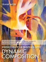 Posilnite svoje obrazy pomocou dynamickej kompozície - Strengthen Your Paintings With Dynamic Composition