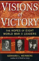 Vízie víťazstva: Nádej ôsmich vodcov druhej svetovej vojny - Visions of Victory: The Hopes of Eight World War II Leaders