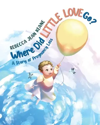 Kam sa podela malá láska? A Story of Pregnancy Loss: A Story of Pregnancy Loss - Where Did Little Love go?: A Story of Pregnancy Loss