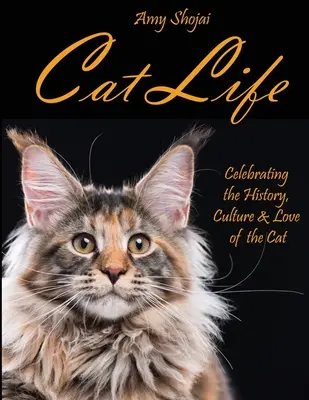 Život mačky: Vychutnajte si históriu, kultúru a lásku mačiek. - Cat Life: Celebrating the History, Culture & Love of the Cat