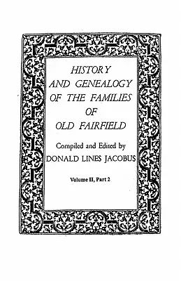 Dejiny a genealógia rodov starého Fairfieldu. v troch knihách. II. diel, 2. časť - History and Genealogy of the Families of Old Fairfield. in Three Books. Volume II, Part 2