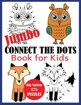 Jumbo kniha Spoj bodky pre deti: Veľká rozmanitosť 175 hádaniek - Jumbo Connect the Dots Book for Kids: Big Variety 175 Puzzles