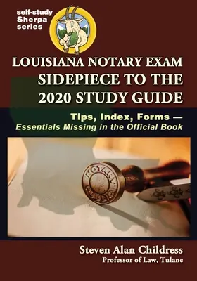 Louisiana Notary Exam Sidepiece to the 2020 Study Guide (Príručka k notárskej skúške na rok 2020): Tipy, index, formuláre - základné informácie chýbajúce v oficiálnej knihe - Louisiana Notary Exam Sidepiece to the 2020 Study Guide: Tips, Index, Forms-Essentials Missing in the Official Book