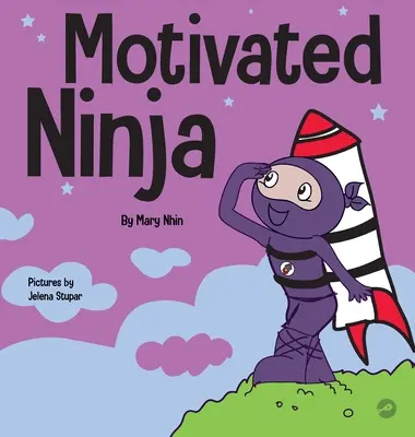 Motivovaný nindža: Kniha o motivácii pre deti v oblasti sociálneho a emocionálneho učenia - Motivated Ninja: A Social, Emotional Learning Book for Kids About Motivation