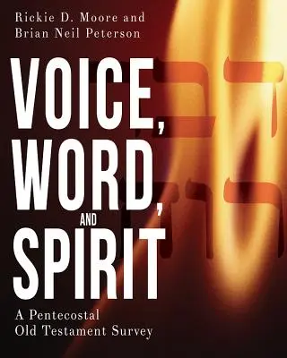 Hlas, slovo a duch: Starozákonný prieskum Letničnej cirkvi - Voice, Word, and Spirit: A Pentecostal Old Testament Survey